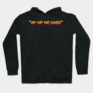 "ay up me duck" yorkshire slang Hoodie